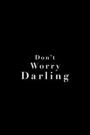 Don’t Worry Darling