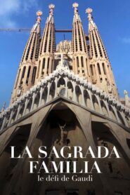 Sagrada Família, le défi de Gaudí